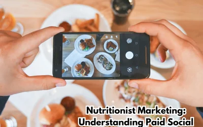 Nutritionist Marketing: Understanding Paid Social Media Ads